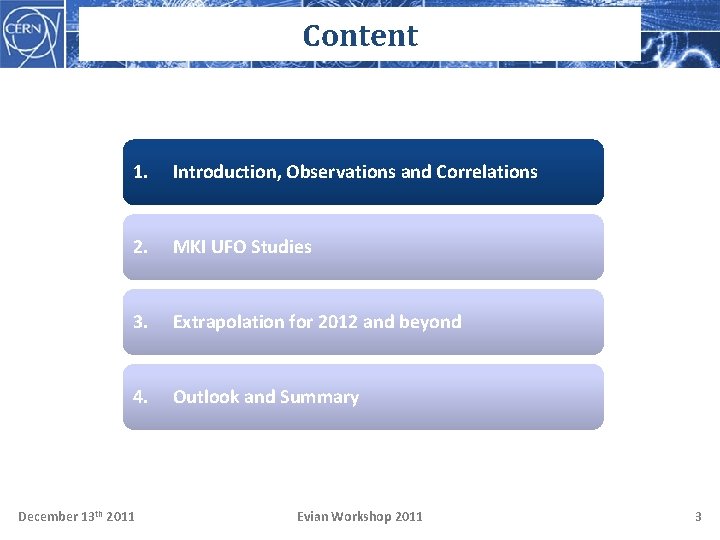 Content 1. Introduction, Observations and Correlations 2. MKI UFO Studies 3. Extrapolation for 2012