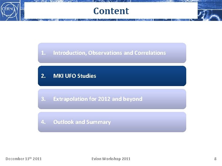 Content 1. Introduction, Observations and Correlations 2. MKI UFO Studies 3. Extrapolation for 2012