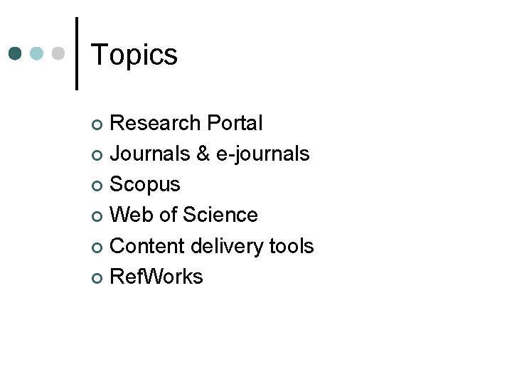 Topics Research Portal ¢ Journals & e-journals ¢ Scopus ¢ Web of Science ¢