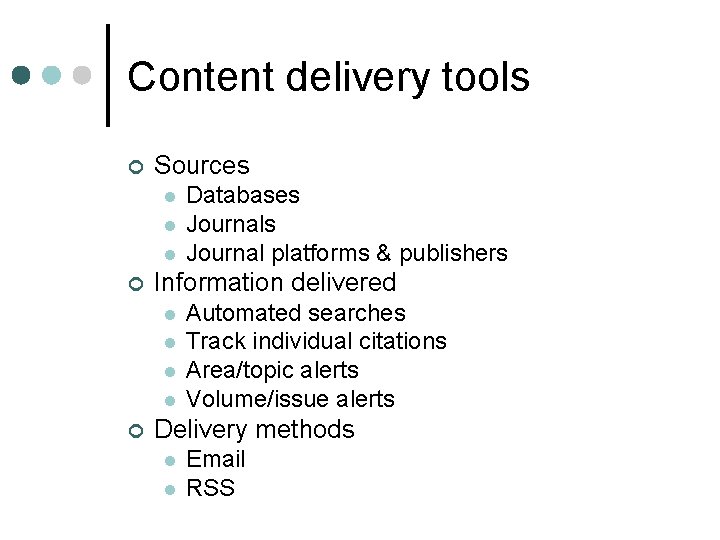 Content delivery tools ¢ Sources l l l ¢ Information delivered l l ¢