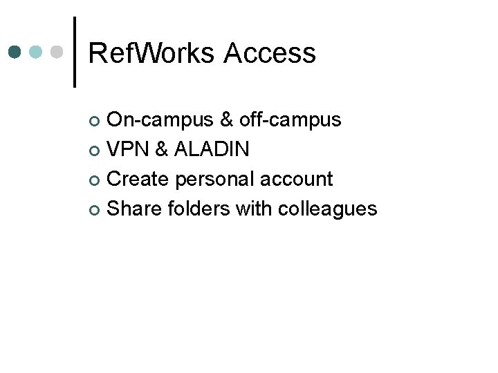 Ref. Works Access On-campus & off-campus ¢ VPN & ALADIN ¢ Create personal account