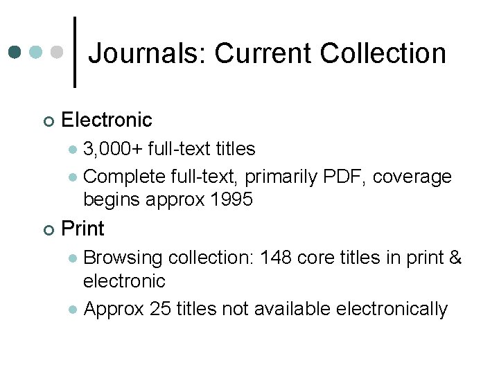 Journals: Current Collection ¢ Electronic 3, 000+ full-text titles l Complete full-text, primarily PDF,