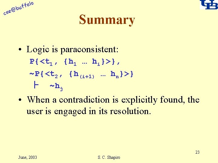 alo @ cse f buf Summary • Logic is paraconsistent: P{<t 1, {h 1