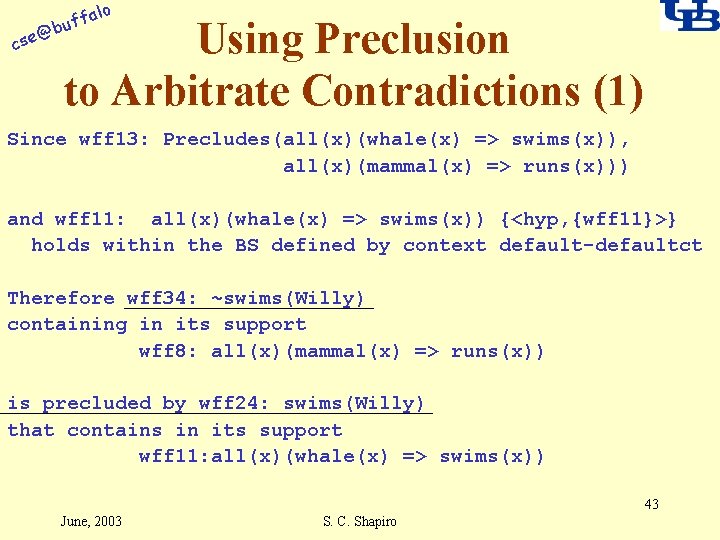 alo f buf @ cse Using Preclusion to Arbitrate Contradictions (1) Since wff 13: