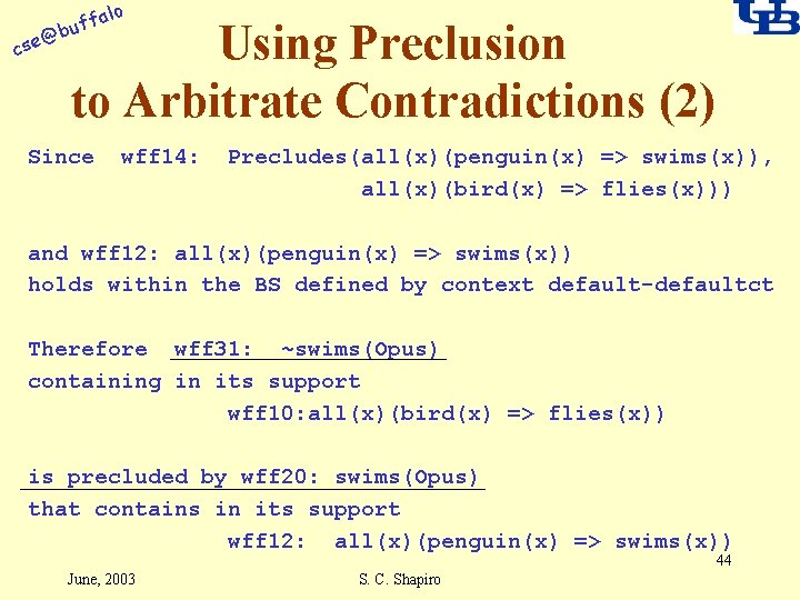 alo f buf @ cse Using Preclusion to Arbitrate Contradictions (2) Since wff 14: