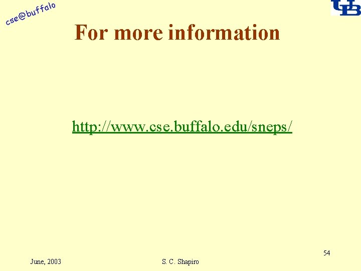 alo @ cse f buf For more information http: //www. cse. buffalo. edu/sneps/ 54