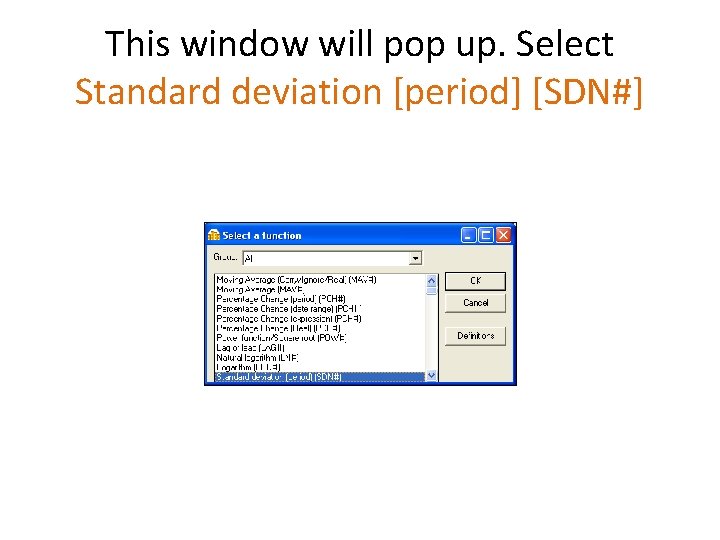 This window will pop up. Select Standard deviation [period] [SDN#] 