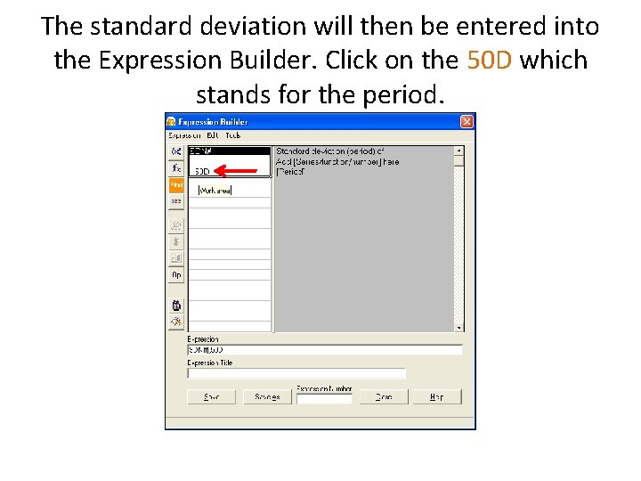 The standard deviation will then be entered into the Expression Builder. Click on the