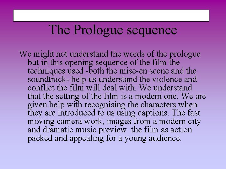 The Prologue sequence We might not understand the words of the prologue but in