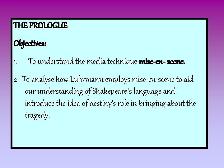THE PROLOGUE Objectives: 1. To understand the media technique mise-en- scene. 2. To analyse