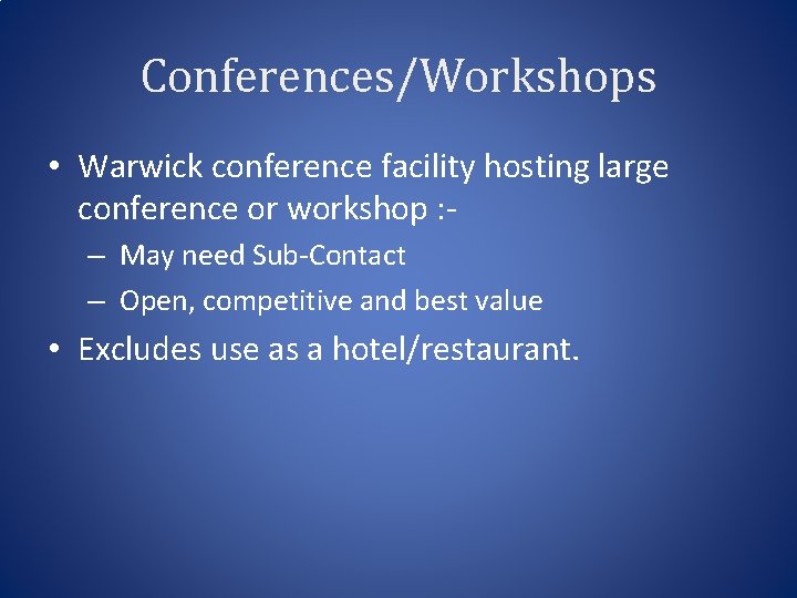 Conferences/Workshops • Warwick conference facility hosting large conference or workshop : – May need