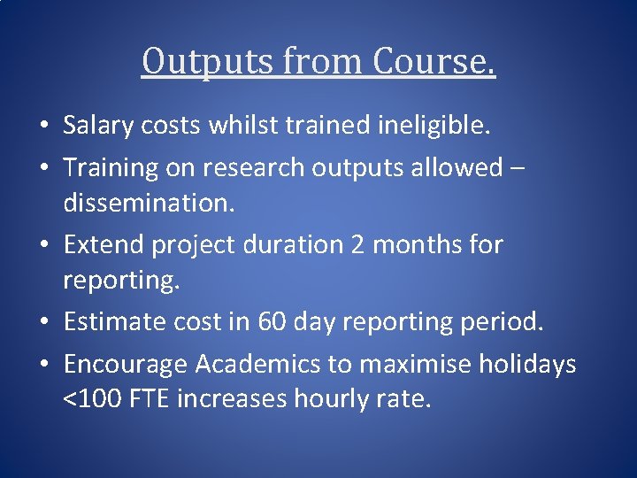 Outputs from Course. • Salary costs whilst trained ineligible. • Training on research outputs