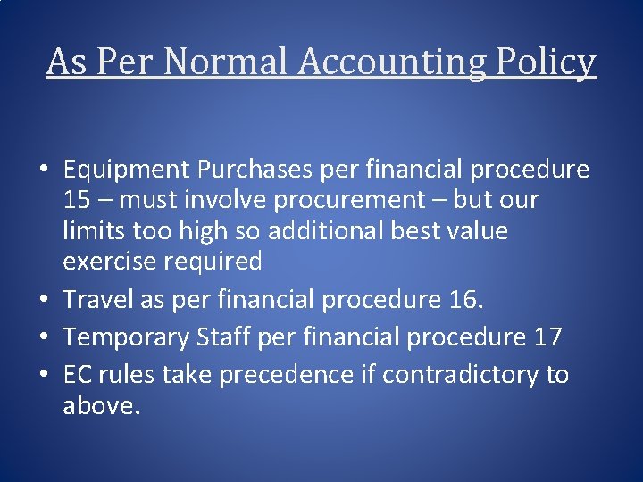 As Per Normal Accounting Policy • Equipment Purchases per financial procedure 15 – must