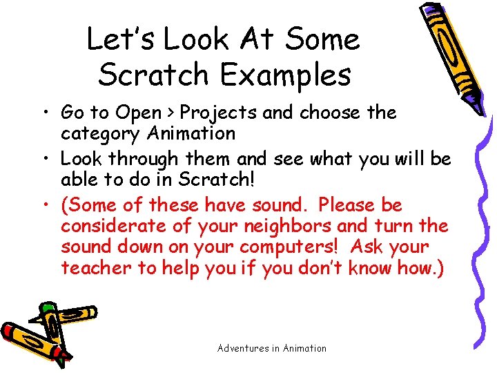 Let’s Look At Some Scratch Examples • Go to Open > Projects and choose