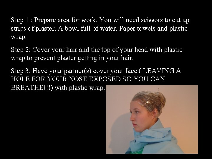 Step 1 : Prepare area for work. You will need scissors to cut up