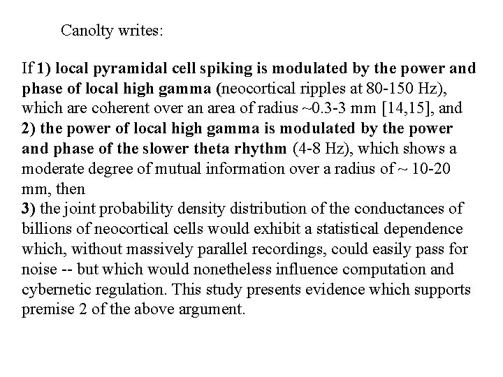 Canolty writes: If 1) local pyramidal cell spiking is modulated by the power and