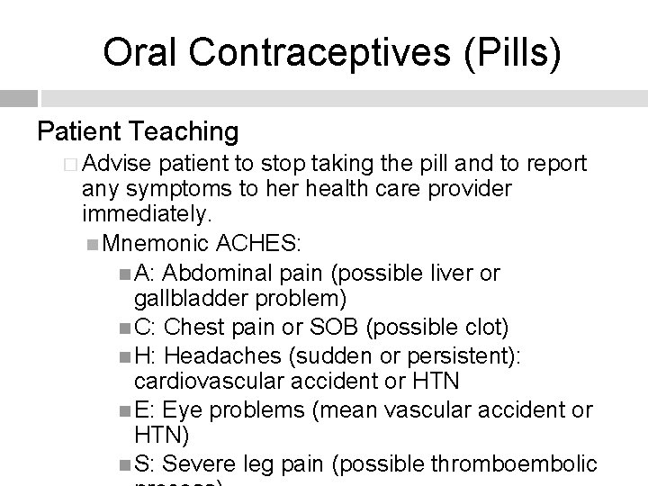 Oral Contraceptives (Pills) Patient Teaching � Advise patient to stop taking the pill and