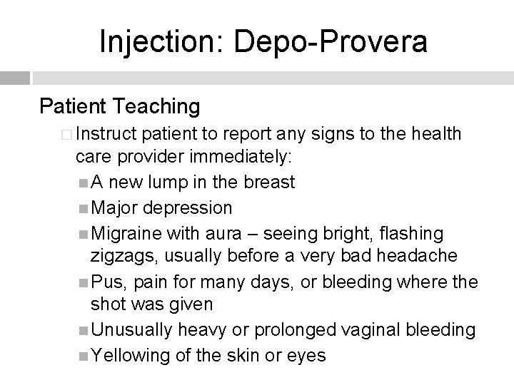 Injection: Depo-Provera Patient Teaching � Instruct patient to report any signs to the health