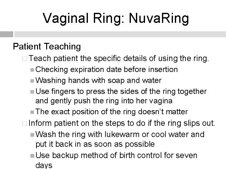 Vaginal Ring: Nuva. Ring Patient Teaching � Teach patient the specific details of using