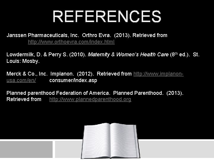 REFERENCES Janssen Pharmaceuticals, Inc. Orthro Evra. (2013). Retrieved from http: //www. orthoevra. com/index. html