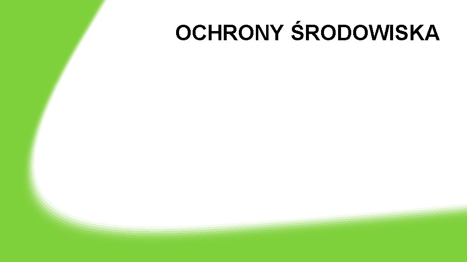 OCHRONY ŚRODOWISKA 