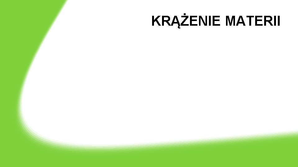 KRĄŻENIE MATERII 