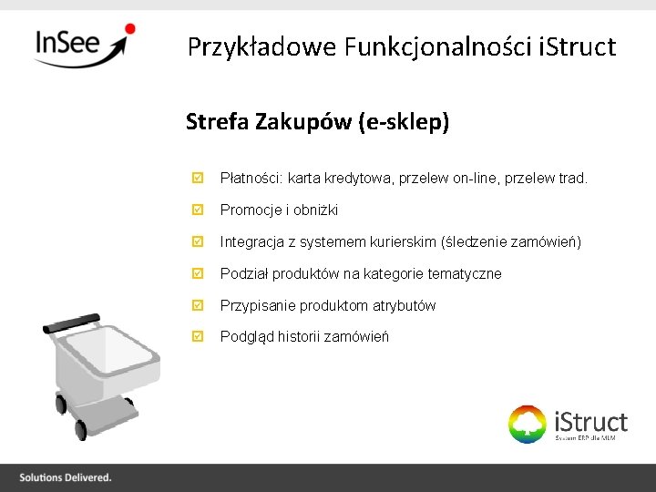 Przykładowe Funkcjonalności i. Struct Strefa Zakupów (e-sklep) Płatności: karta kredytowa, przelew on-line, przelew trad.