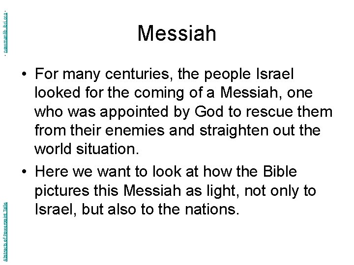 - newmanlib. ibri. org Abstracts of Powerpoint Talks Messiah • For many centuries, the