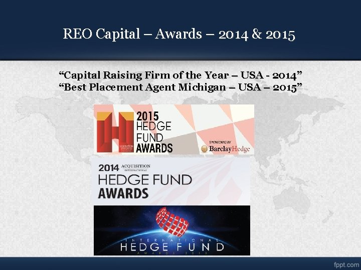 REO Capital – Awards – 2014 & 2015 “Capital Raising Firm of the Year REO Capital – Awards – 2014 & 2015 “Capital Raising Firm of the Year