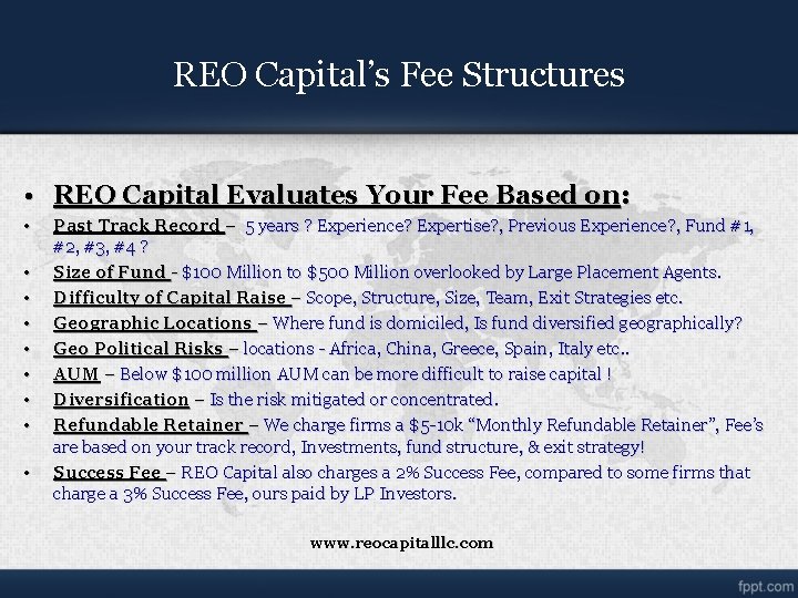 REO Capital’s Fee Structures • REO Capital Evaluates Your Fee Based on: • • REO Capital’s Fee Structures • REO Capital Evaluates Your Fee Based on: • •