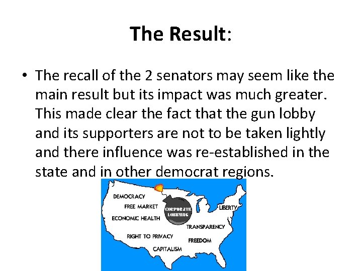 The Result: • The recall of the 2 senators may seem like the main