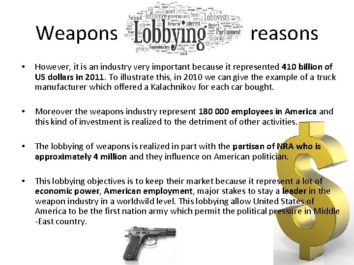Weapons reasons • However, it is an industry very important because it represented 410
