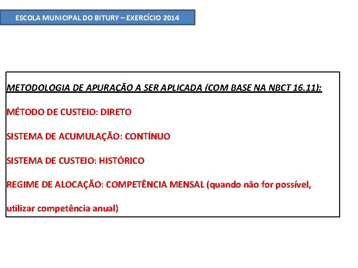 ESCOLA MUNICIPAL DO BITURY – EXERCÍCIO 2014 METODOLOGIA DE APURAÇÃO A SER APLICADA (COM