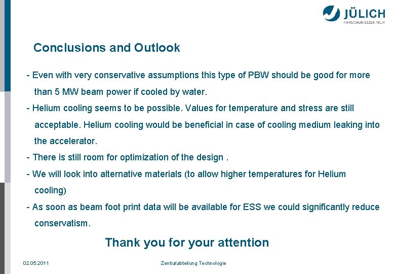 Conclusions and Outlook - Even with very conservative assumptions this type of PBW should