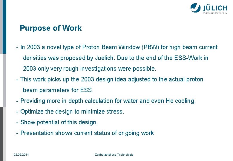 Purpose of Work - In 2003 a novel type of Proton Beam Window (PBW)