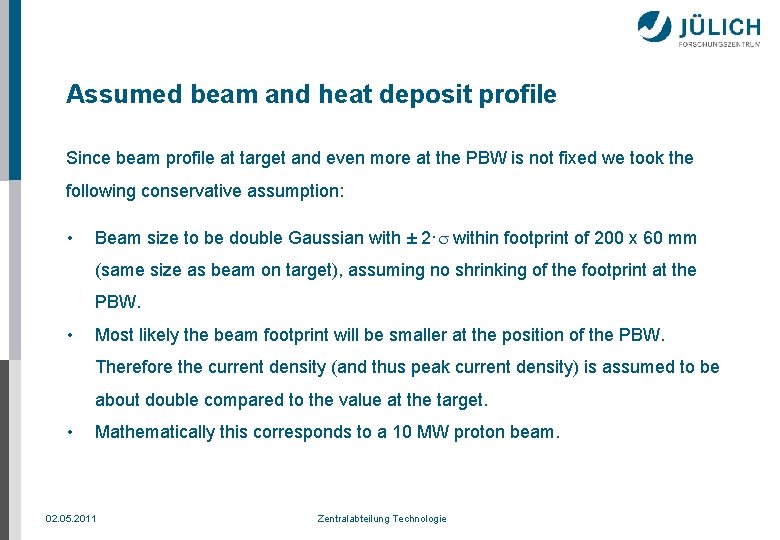 Assumed beam and heat deposit profile Since beam profile at target and even more