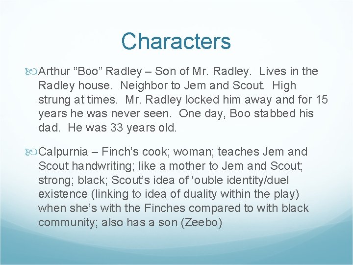 Characters Arthur “Boo” Radley – Son of Mr. Radley. Lives in the Radley house.