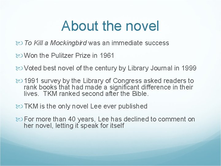 About the novel To Kill a Mockingbird was an immediate success Won the Pulitzer