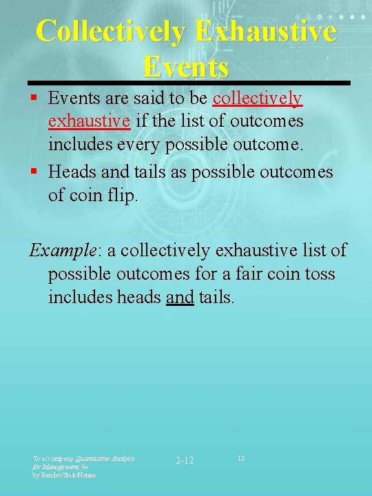 Collectively Exhaustive Events § Events are said to be collectively exhaustive if the list