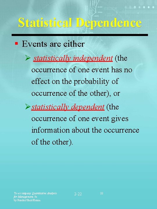 Statistical Dependence § Events are either Ø statistically independent (the occurrence of one event