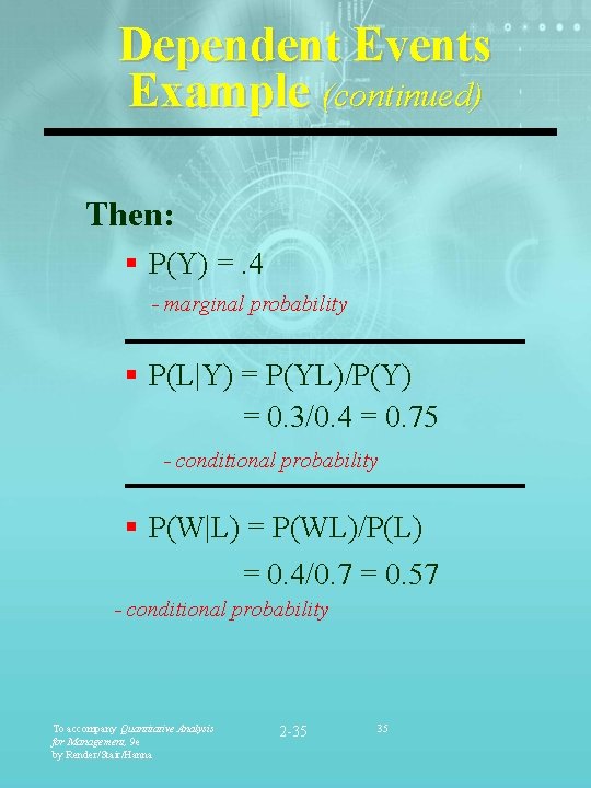 Dependent Events Example (continued) Then: § P(Y) =. 4 - marginal probability § P(L|Y)