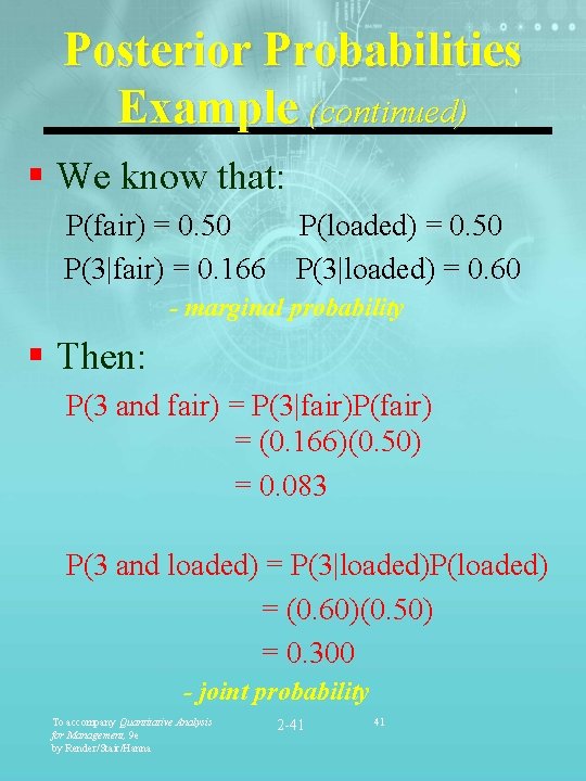 Posterior Probabilities Example (continued) § We know that: P(fair) = 0. 50 P(3|fair) =
