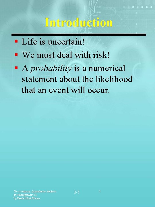 Introduction § Life is uncertain! § We must deal with risk! § A probability