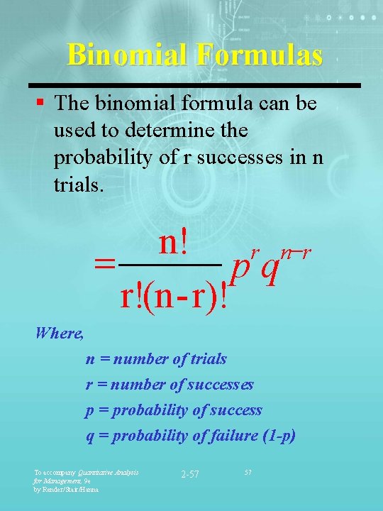 Binomial Formulas § The binomial formula can be used to determine the probability of