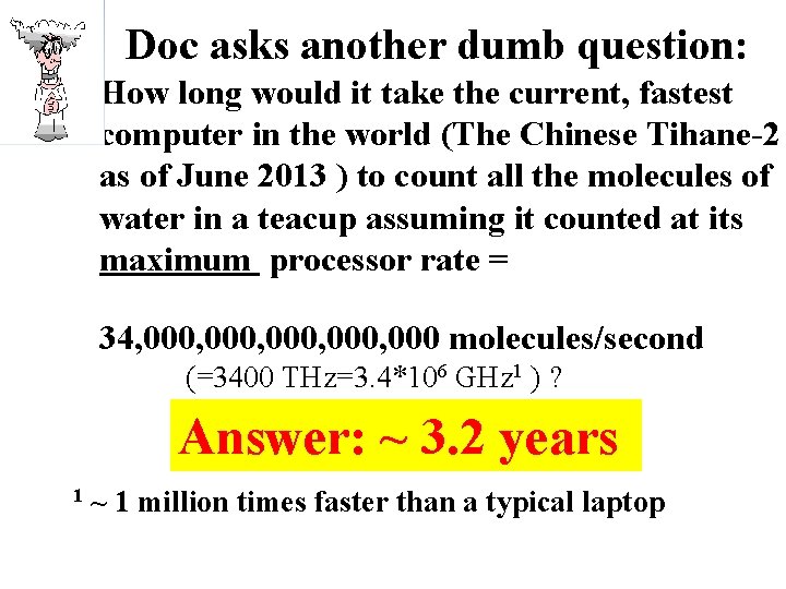 Doc asks another dumb question: How long would it take the current, fastest computer