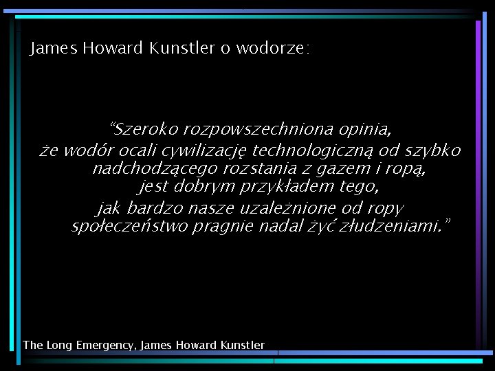 James Howard Kunstler o wodorze: “Szeroko rozpowszechniona opinia, że wodór ocali cywilizację technologiczną od