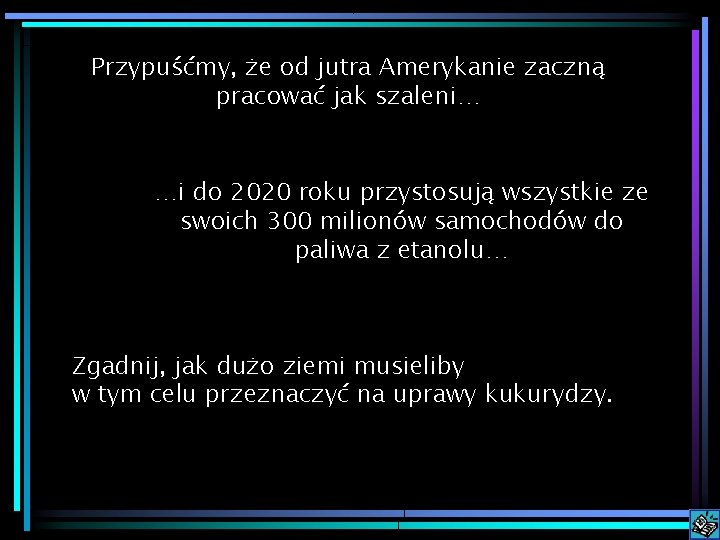 Przypuśćmy, że od jutra Amerykanie zaczną pracować jak szaleni… …i do 2020 roku przystosują