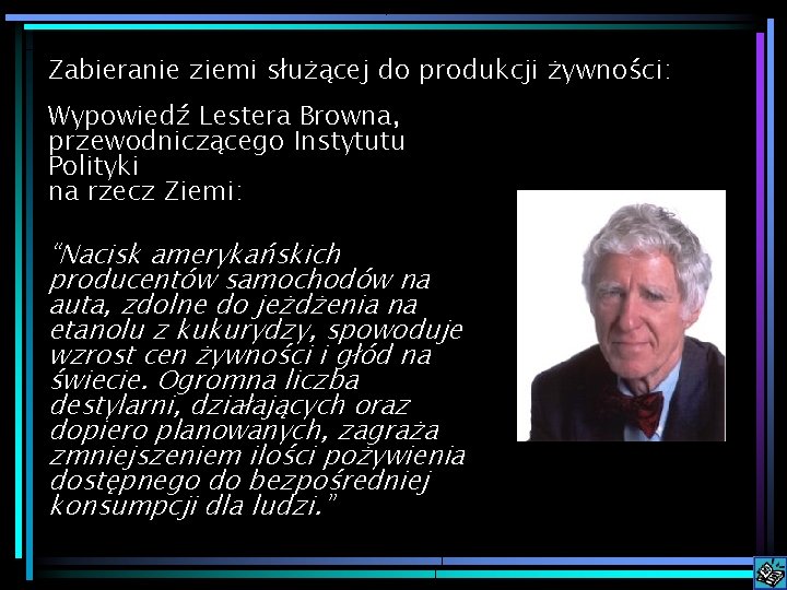 Zabieranie ziemi służącej do produkcji żywności: Wypowiedź Lestera Browna, przewodniczącego Instytutu Polityki na rzecz