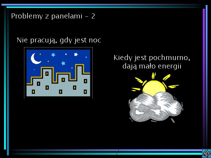 Problemy z panelami - 2 Nie pracują, gdy jest noc Kiedy jest pochmurno, dają