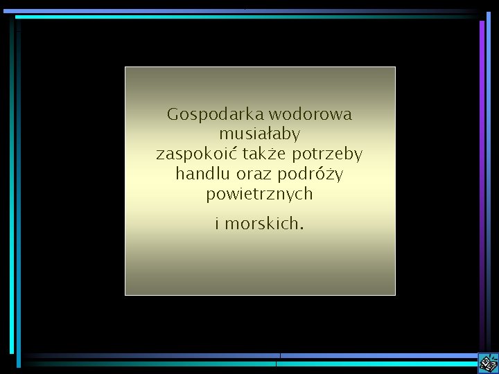 Gospodarka wodorowa musiałaby zaspokoić także potrzeby handlu oraz podróży powietrznych i morskich. 